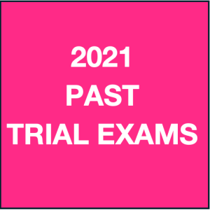 2021 PAST TRIAL EXAMS